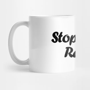 Stop Being Racist Mug